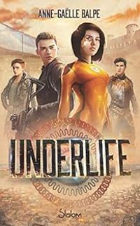 Anne Galle Balpe - UnderLife