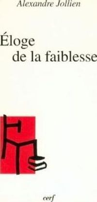 Alexandre Jollien - Éloge de la faiblesse