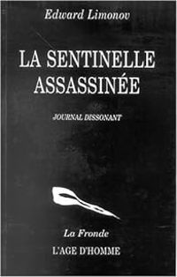 Edward Limonov - La Sentinelle assassinée : Journal dissonant