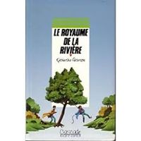 Couverture du livre Le royaume de la rivière - Katherine Paterson