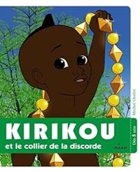 Couverture du livre Kirikou et le collier de la discorde - Michel Ocelot - Sandrine Mirza - Christel Boyer - Sylvie Moureaux Nery - Marianne Lebel