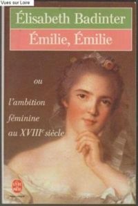 Couverture du livre Emilie, Emilie  - Lisabeth Badinter