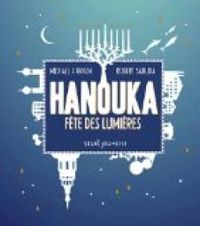 Couverture du livre Hanouka : Fête des lumières - Susie Morgenstern - Robert Sabuda - Michael Rosen - Aliyah Morgenstern