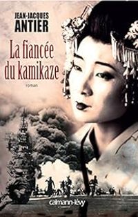 Jean Jacques Antier - La fiancée du kamikaze