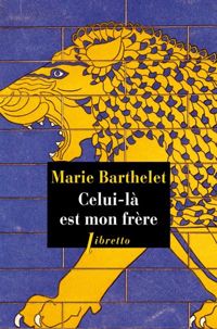 Marie Barthelet - Celui-là est mon frère