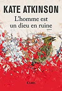 Kate Atkinson - L'homme est un dieu en ruine