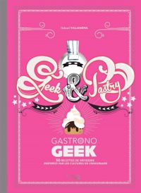 Couverture du livre Geek & Pastry - Thibaud Villanova