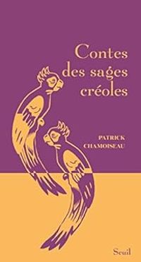 Couverture du livre Contes des sages créoles - Patrick Chamoiseau