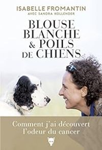 Couverture du livre Blouse blanche et poils de chiens - Sandra Kollender - Isabelle Fromantin