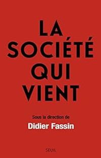 Couverture du livre La société qui vient - Didier Fassin