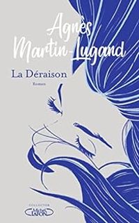 Couverture du livre La Déraison - Agnes Martin Lugand