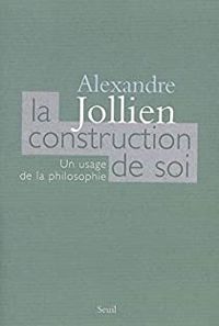 Couverture du livre La Construction de soi. Un usage de la philosophie - Alexandre Jollien