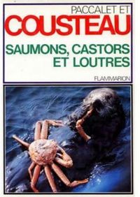 Jacques Yves Cousteau - Yves Paccalet - Saumons, castors et loutres