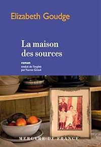 Elizabeth Goudge - Yvonne Girault - La maison des sources