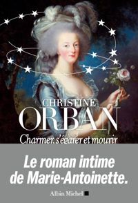 Christine Orban - Charmer, s'égarer et mourir