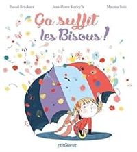 Couverture du livre Ca suffit les bisous ! - Pascal Bruckner - Jean Pierre Kerloch - Mayana Itoiz