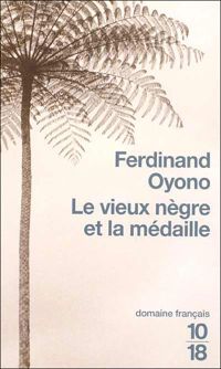 Couverture du livre Le vieux nègre et la médaille - Ferdinand Oyono