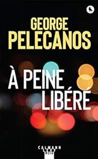 George P Pelecanos - À peine libéré