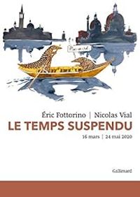 Couverture du livre Le temps suspendu : 16 mars - 24 mai 2020 - Ric Fottorino - Nicolas Vial