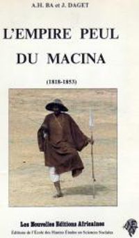 Amadou Hampate Ba - Theodore Monod - Jacques Daget - L'Empire peul du Macina