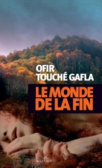 Ofir Touché Gafla - Le Monde de la fin (Exofictions)
