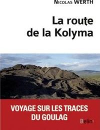 Nicolas Werth - La route de la Kolyma