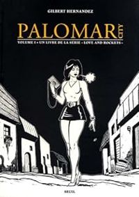 Gilbert Hernandez - Love and Rockets : Palomar City : Première partie