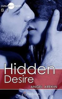 Couverture du livre Hidden Desire - Saison 1 - Angel Arekin