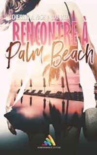 Couverture du livre Rencontre à Palm Beach - Cherylin A Nash - Lou Jazz