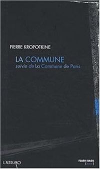 Couverture du livre La Commune (suivie de) la Commune de Paris - Pierre Kropotkine