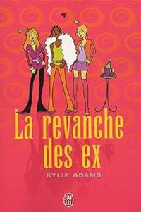 Kylie Adams - La revanche des ex