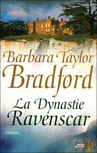 Couverture du livre La Dynastie Ravenscar  - Barbara Taylor Bradford