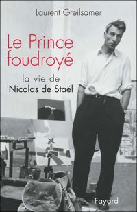 Couverture du livre Le Prince foudroyé : La Vie de Nicolas de Stael - Laurent Greilsamer