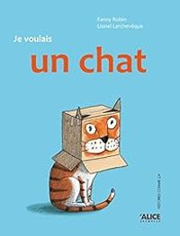 Fanny Robin - Lionel Larcheveque - Je voulais un chat !