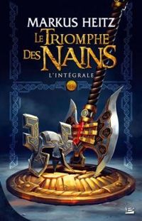 Couverture du livre Le triomphe des nains - Intégrale - Markus Heitz