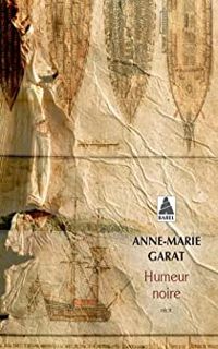 Anne Marie Garat - Humeur noire