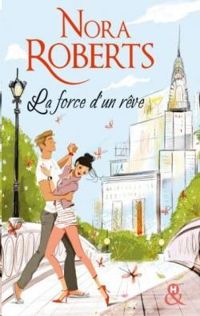 Nora Roberts - La force d'un rêve