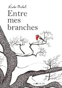 Couverture du livre Entre mes branches - Nicolas Michel