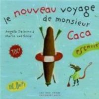 Angele Delaunois - Le nouveau voyage de monsieur Caca