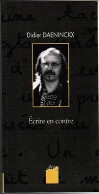 Didier Daeninckx - Ecrire en contre