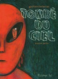 Couverture du livre Tombé du ciel - Charles Berberian - Christophe Gaultier