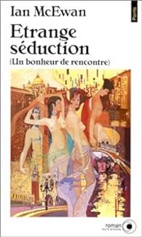 Couverture du livre Étrange séduction - Ian Mcewan