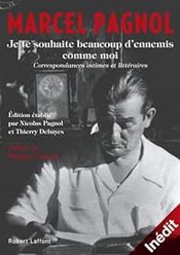 Couverture du livre Je te souhaite beaucoup d'ennemis comme moi - Marcel Pagnol