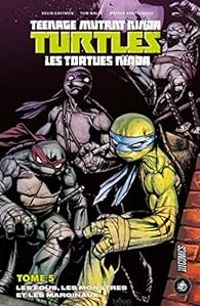 Kevin Eastman - Mateus Santolouco - Tom Waltz - Les fous, les monstres et les marginaux