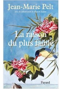 Couverture du livre LA RAISON DU PLUS FAIBLE - Jean Marie Pelt