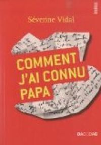 Couverture du livre Comment j'ai connu papa - Severine Vidal