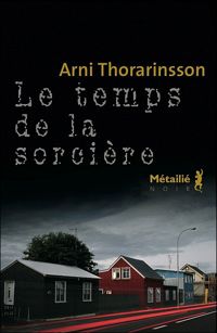 Couverture du livre Le Temps de la sorcière - Arni Thorarinsson