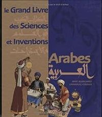 Couverture du livre Le grand livre des sciences et inventions arabes - Anne Blanchard