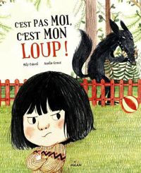 Mily Cabrol - Amélie Graux(Illustrations) - C'est pas moi, c'est mon loup !