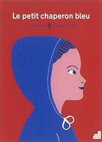 Couverture du livre Le Petit Chaperon bleu - Clemence Pollet - Guia Risari